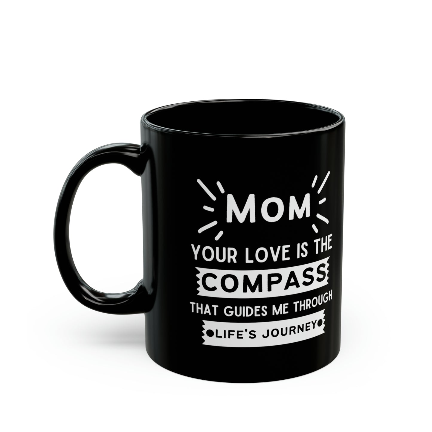 Mom your love is compass 11oz Black mug