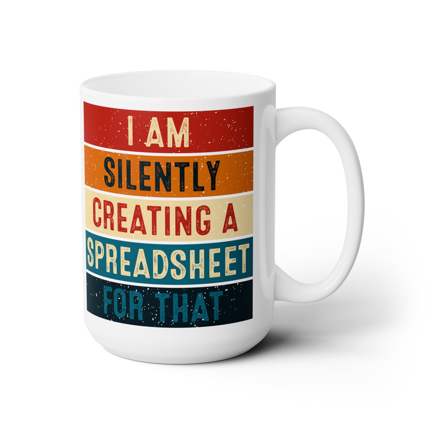 I Am Silently Creating a Spreadsheet for That – Funny Retro Office Mug