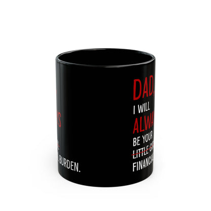 Dad, I Will Always Be Your Little Girl Financial Burden Mug – Black