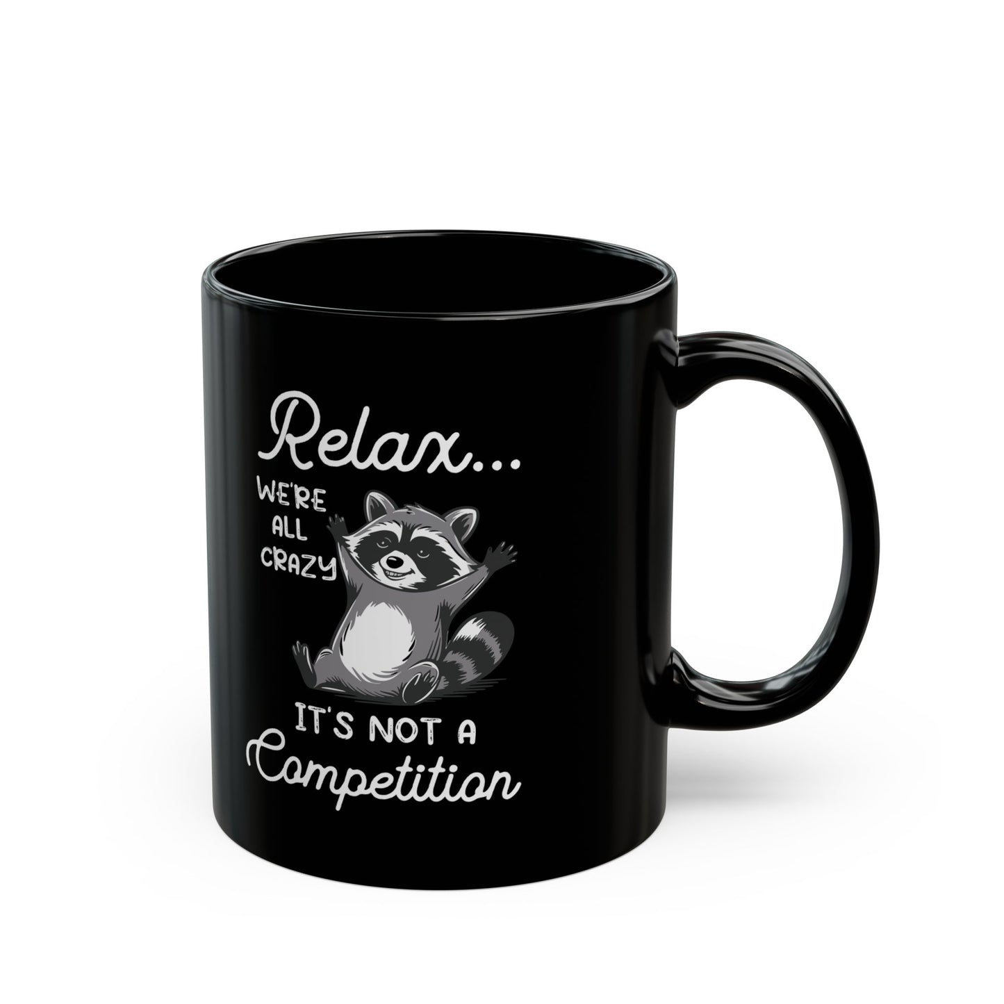 Relax we're all crazy its not, Black Mug (11oz, 15oz)