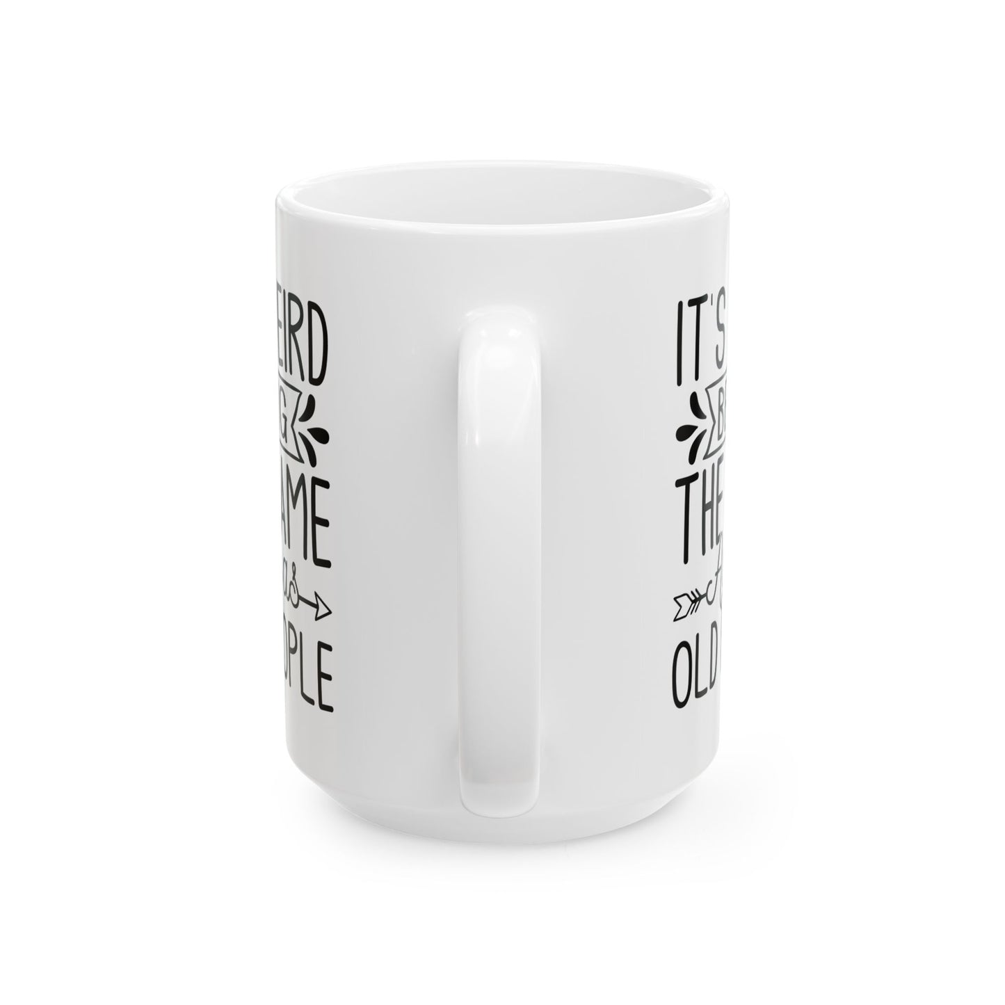 IT'S WEIRD BEING Ceramic Mug, (11oz, 15oz)