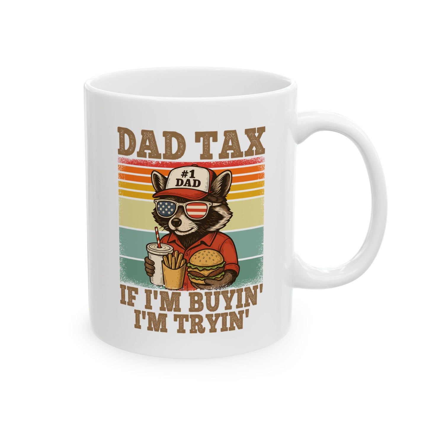 Dad Tax If I'm Buyin' I'm Tryin' White Mug, (11oz, 15oz)