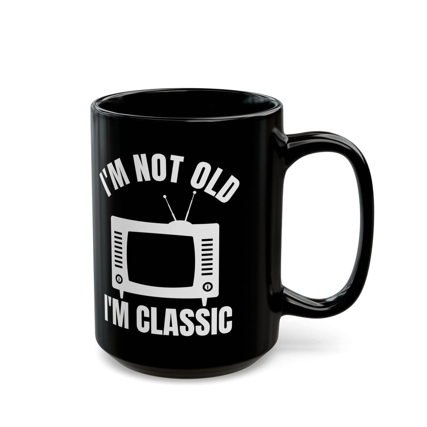 I_m Not Old I_m Classic TV Black Mug (11oz, 15oz)