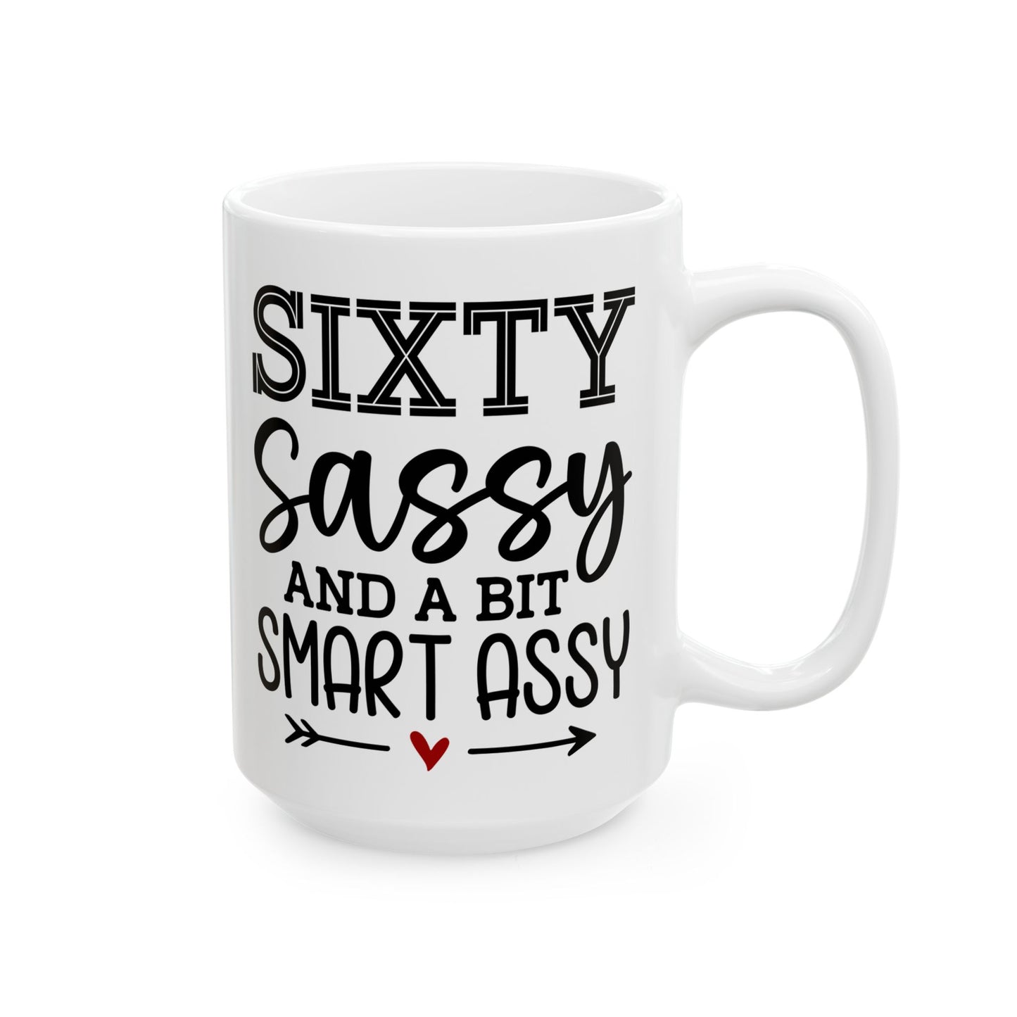 Sixty Sassy Ceramic Mug, (11oz, 15oz)