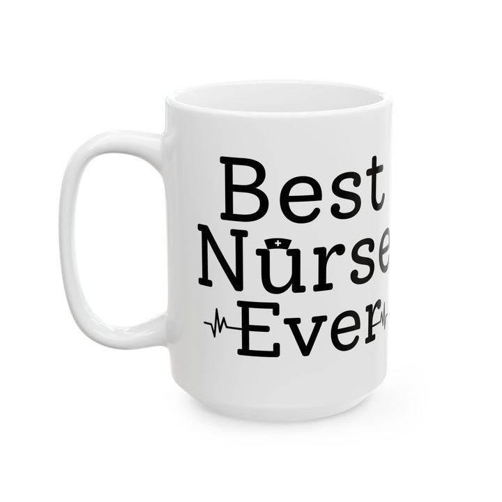Best Nurse Ever Mug – Nurse Appreciation Gift for Birthday, Graduation, or Nursing Week