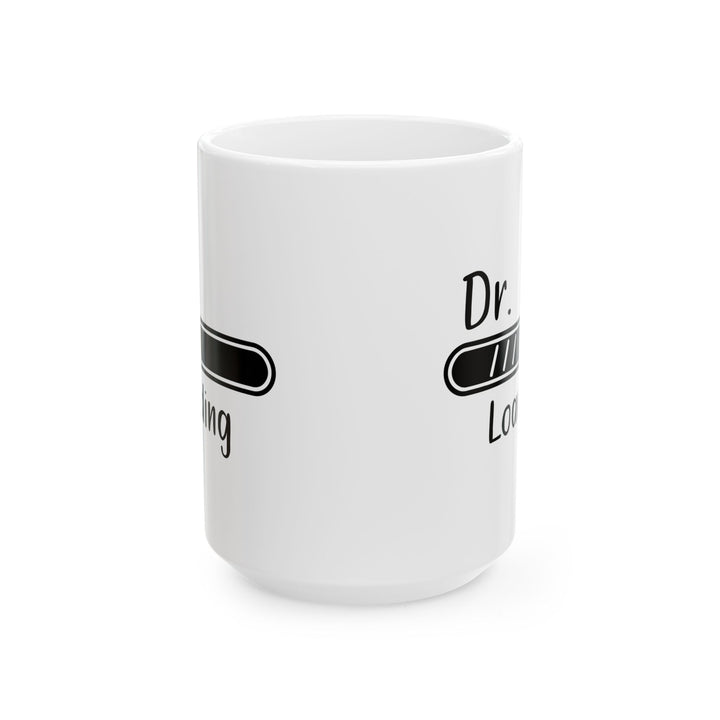 Dr. Loading Mug – Funny Med School Gift for White Coat Ceremony, Graduation, or Residency