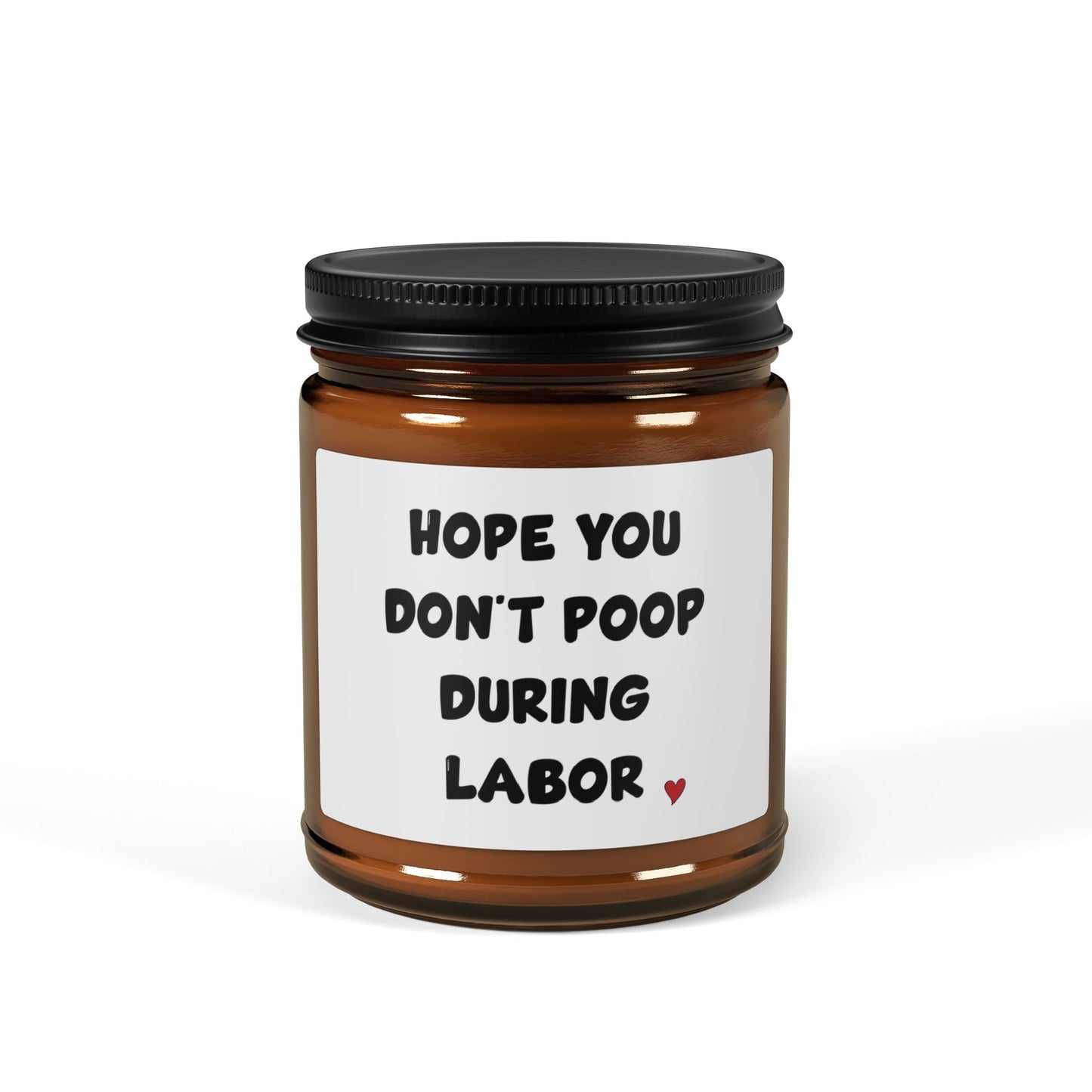 Hope you don't poop during labor, Scented Soy Candle (Multi-Size, Amber Jar)