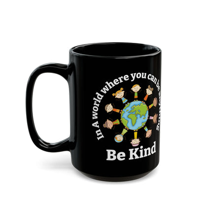 In A World Where You Can Be Anything Black Mug (11oz, 15oz)