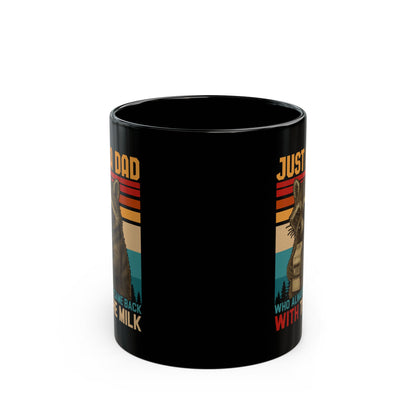 Just A Dad Who Always Came Back With The Milk Black Mug (11oz, 15oz)