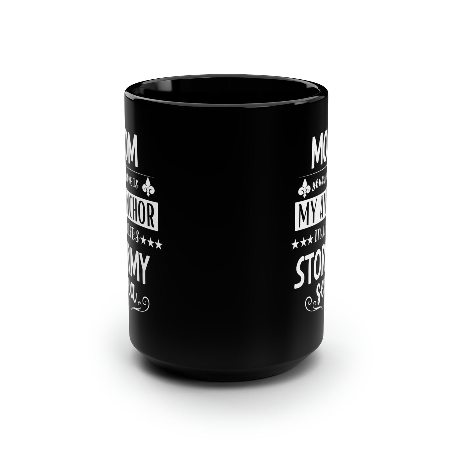 Mom your love is my anchor 15oz Black Mug