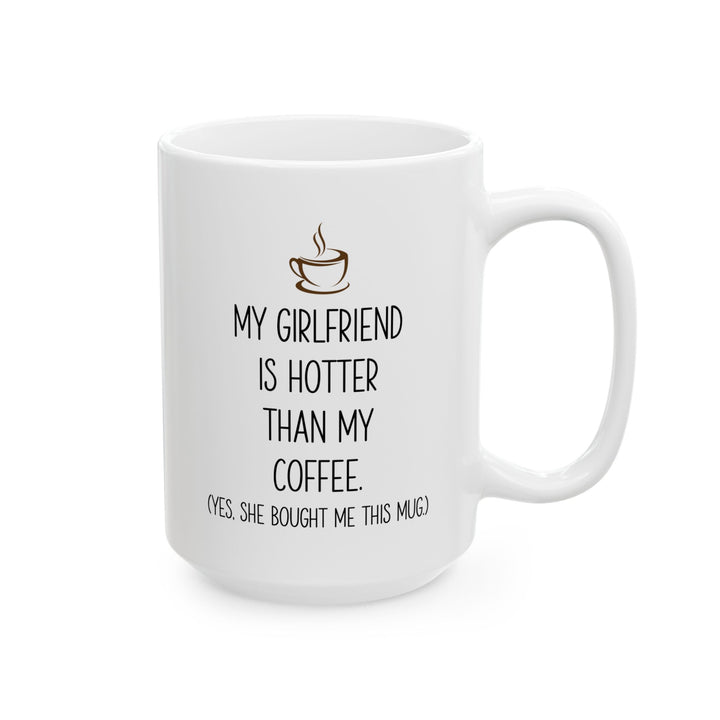 My Girlfriend Is Hotter Than My Coffee Mug – Funny Gift from Girlfriend