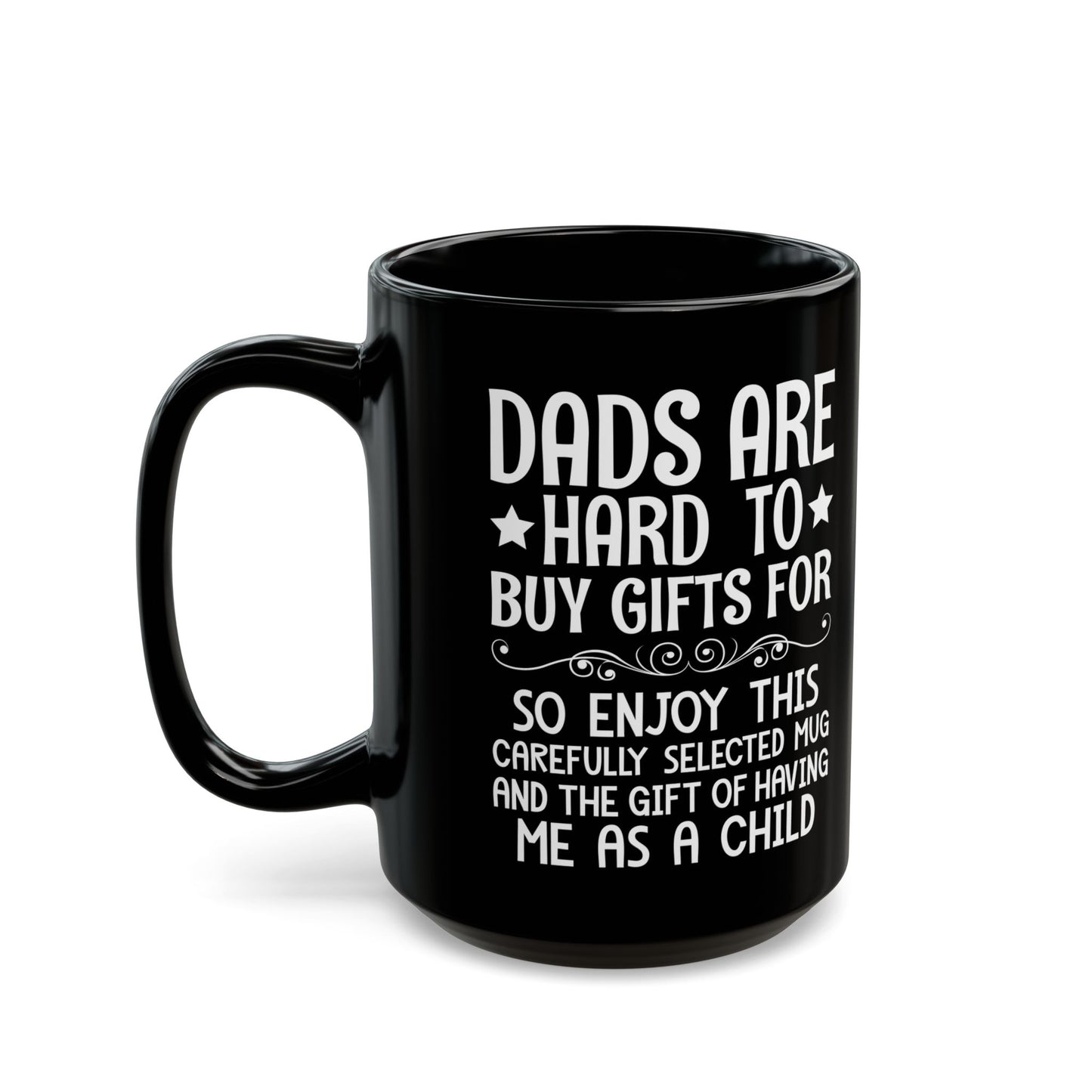 DADS ARE HARD TO BUY GIFTS FOR Black Mug (11oz, 15oz)