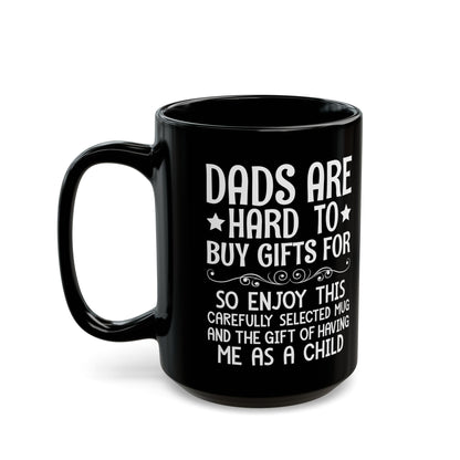 DADS ARE HARD TO BUY GIFTS FOR Black Mug (11oz, 15oz)