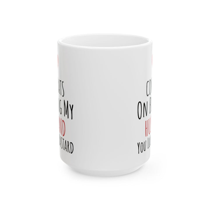 Congrates On Being My Husband You Lucky Bastard White Mug, (11oz, 15oz)