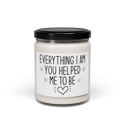 Everything I Am, You Helped Me to Be Candle – Sentimental Mother's Day Gift, Mom Appreciation Present, Thoughtful Gift from Son or Daughter