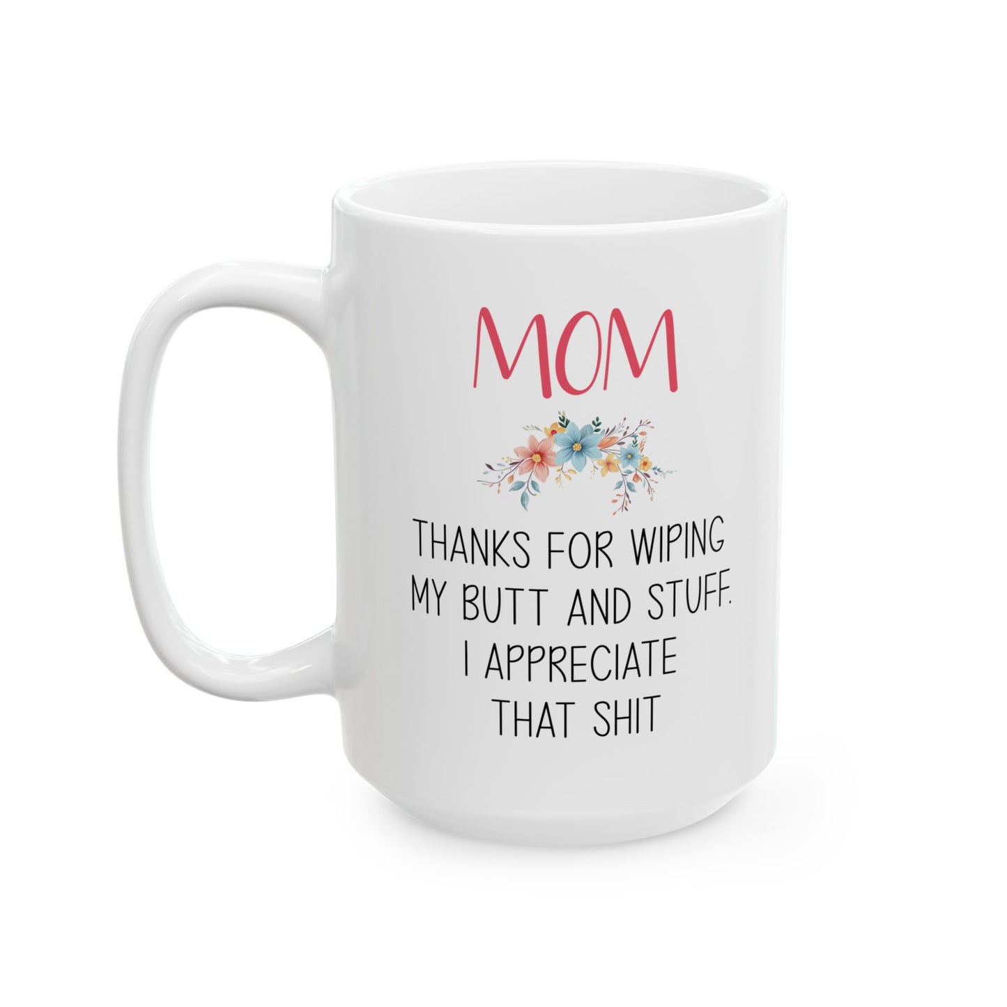 Funny Gift from Daughter to Mom – Floral Appreciation Mug
