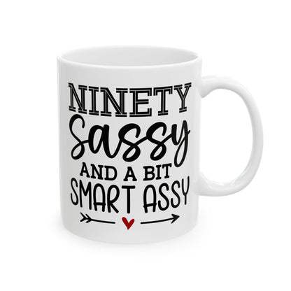 Ninety sassy Ceramic Mug, (11oz, 15oz)