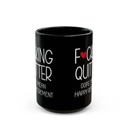 Funny Retirement Mug – F*cking Quitter Oops Happy Retirement Mug for Retirees