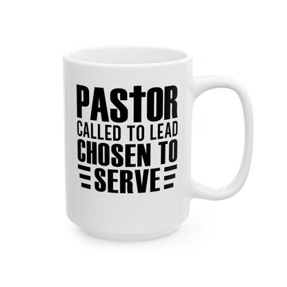 Pastor – Called to Lead, Chosen to Serve White Mug, (11oz, 15oz)