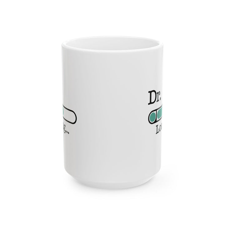 White Dr. Loading Mug – Funny Medical School Gift for Future Doctor, Med Student Coffee Cup – Graduation Gift for Future MD, DO, PhD