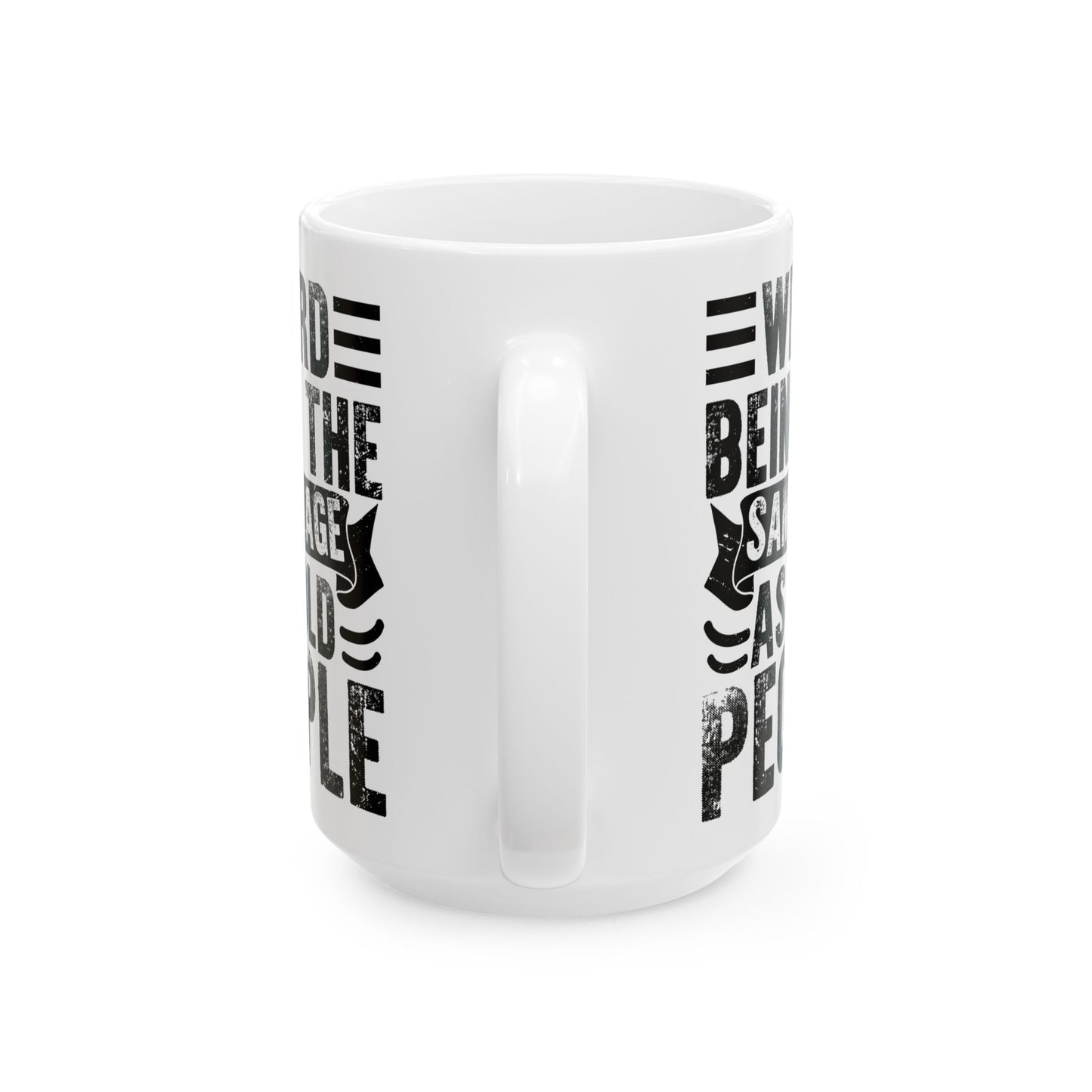 Weird Being The Same Age as Old People White Mug, (11oz, 15oz)
