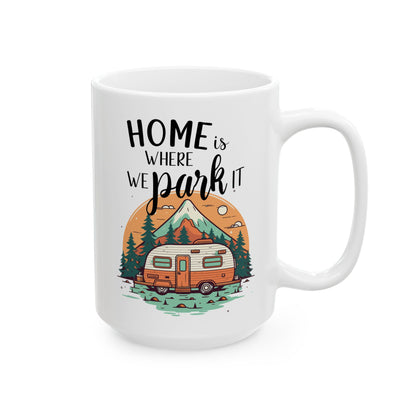Home Is Where We Park It – Retro Camper Adventure Ceramic Mug, (11oz, 15oz)