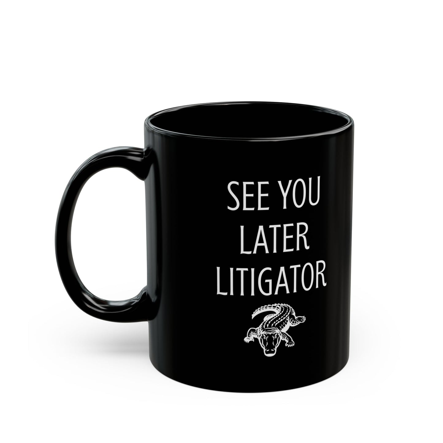 Funny Lawyer Gift Mug – See You Later Litigator Pun Mug