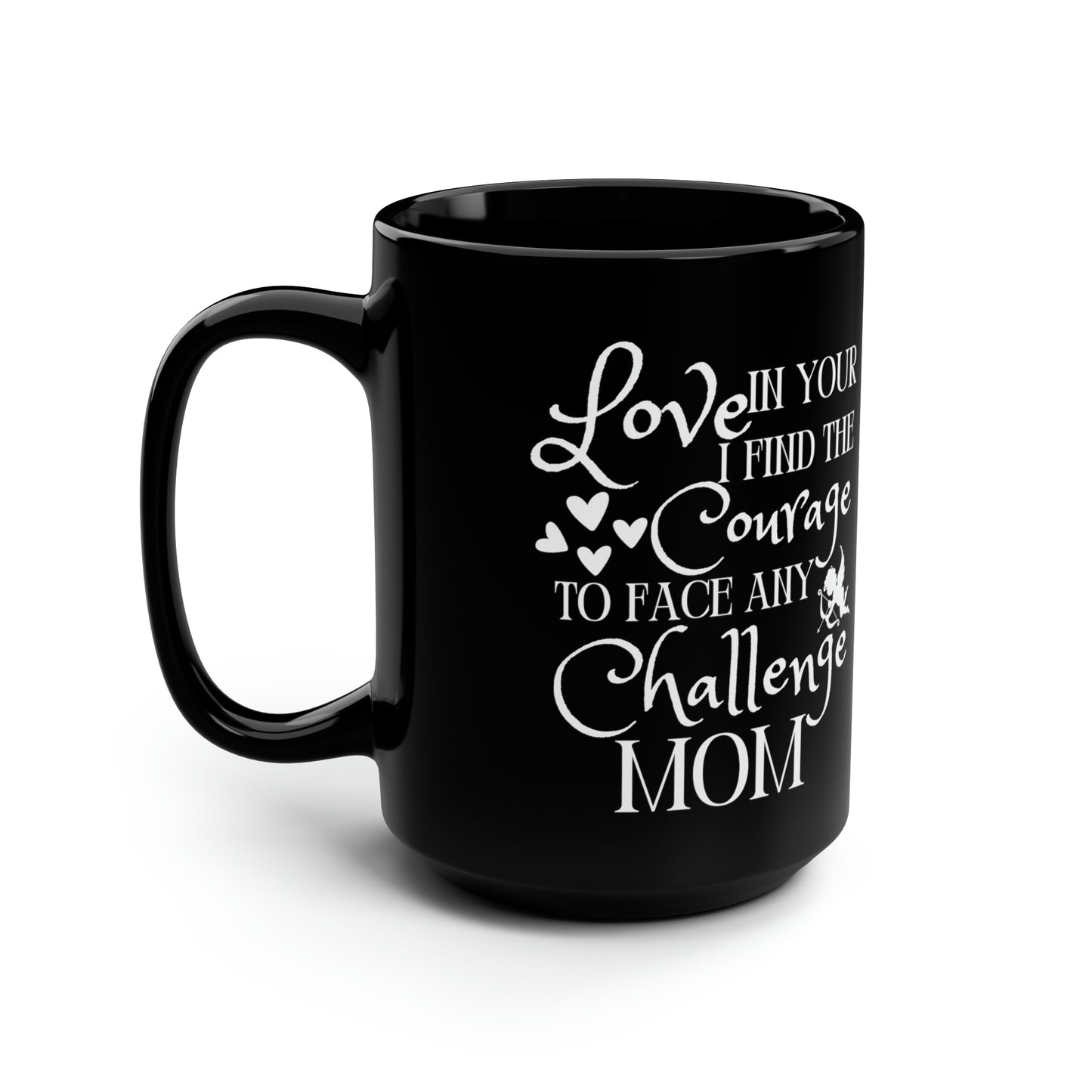 Black Ceramic Mug for Mom – Courage to Face Any Challenge
