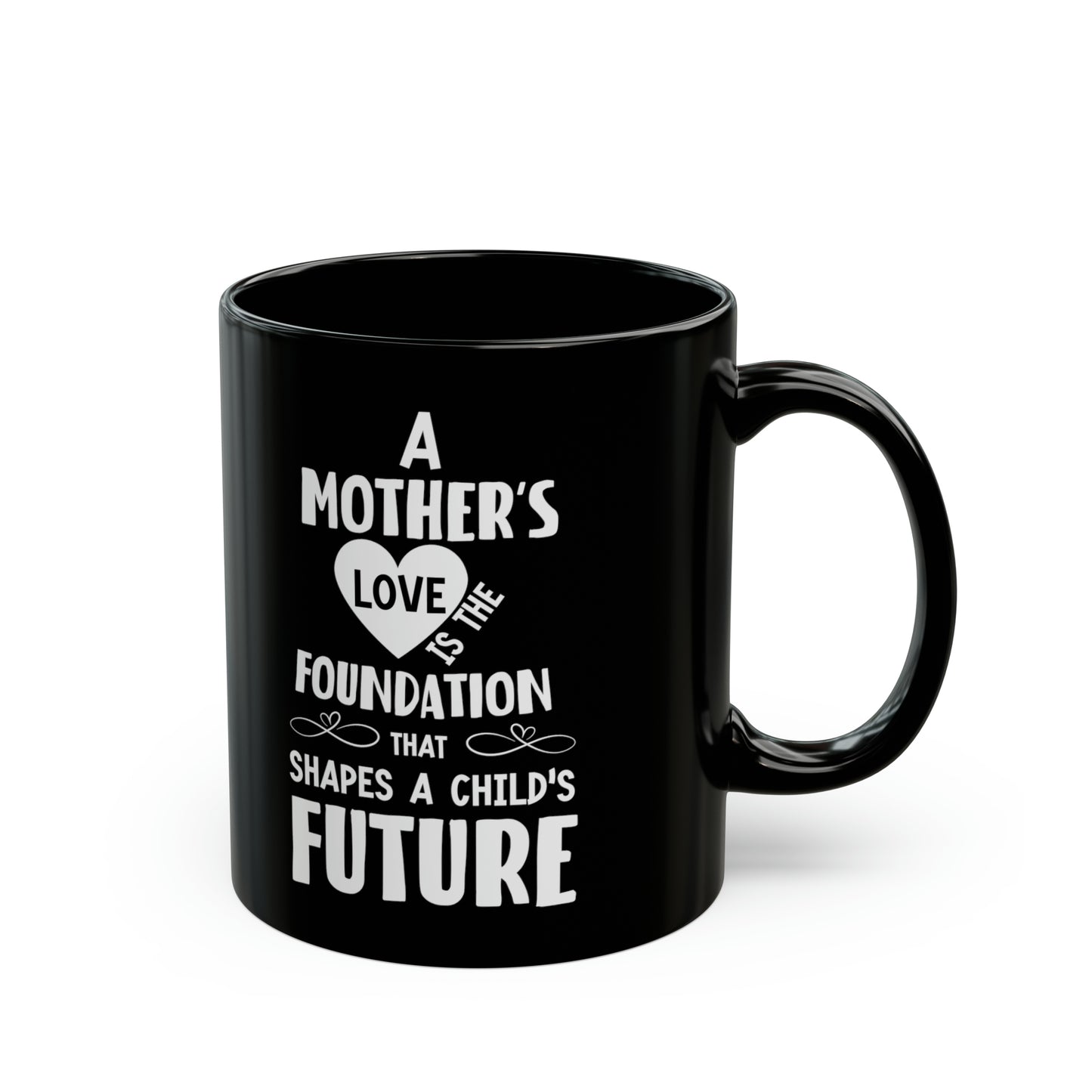 Mom’s Love Shapes the Future – Meaningful Black Ceramic Mug