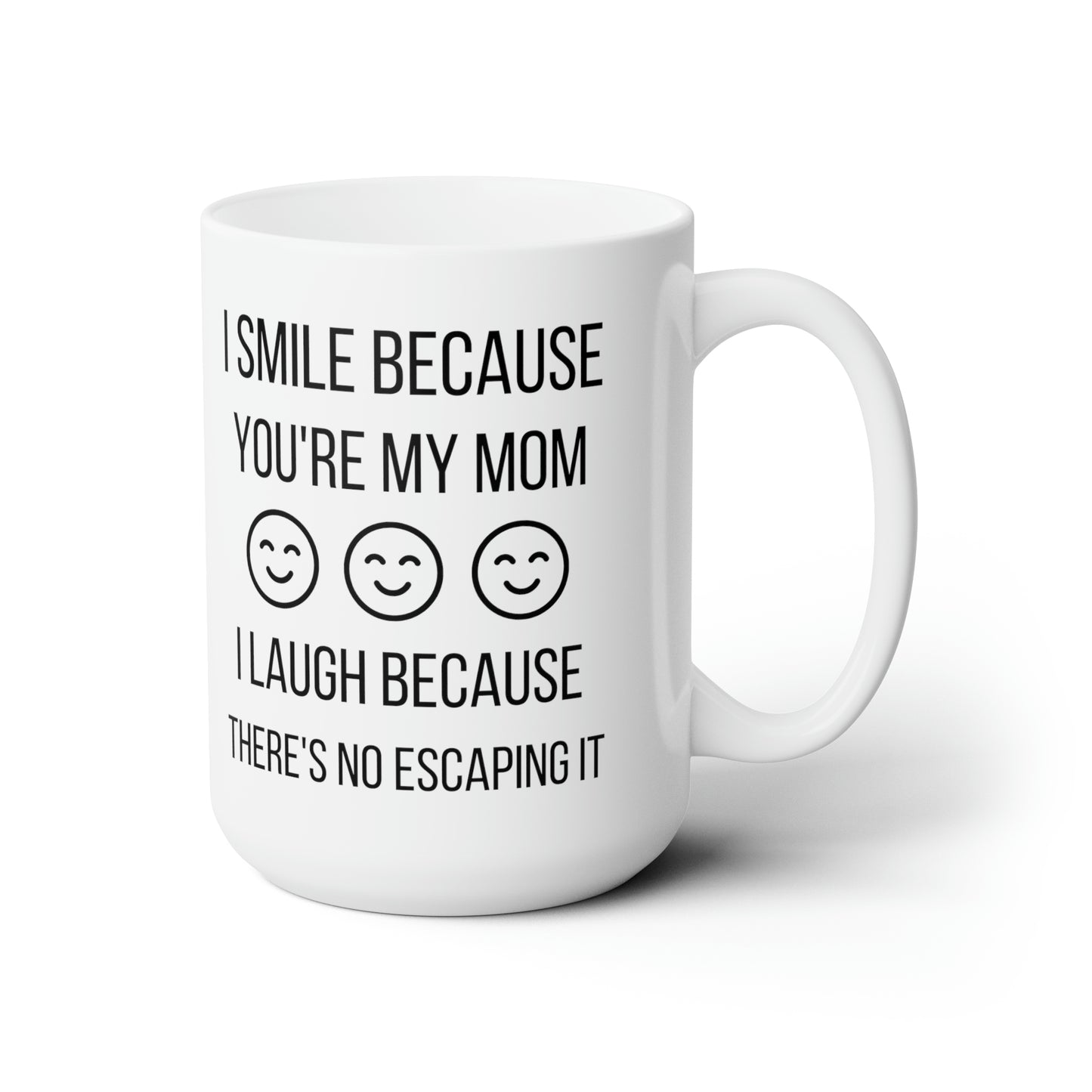 I smile because 15oz white mug