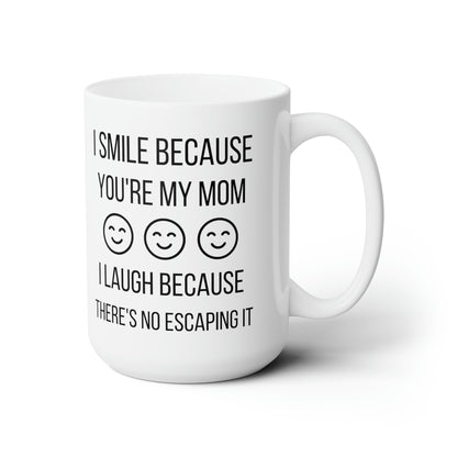 Funny Mom Mug – Sarcastic Gift for Mom I Smile Because You're My Mom