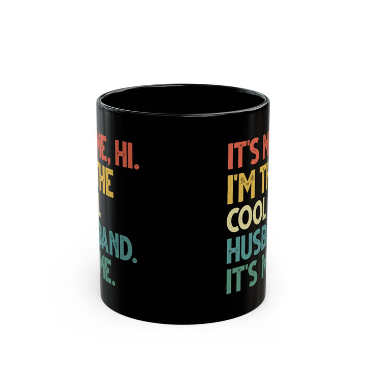It's Me Hi I'm The Cool Husband It's Me Black Mug (11oz, 15oz)