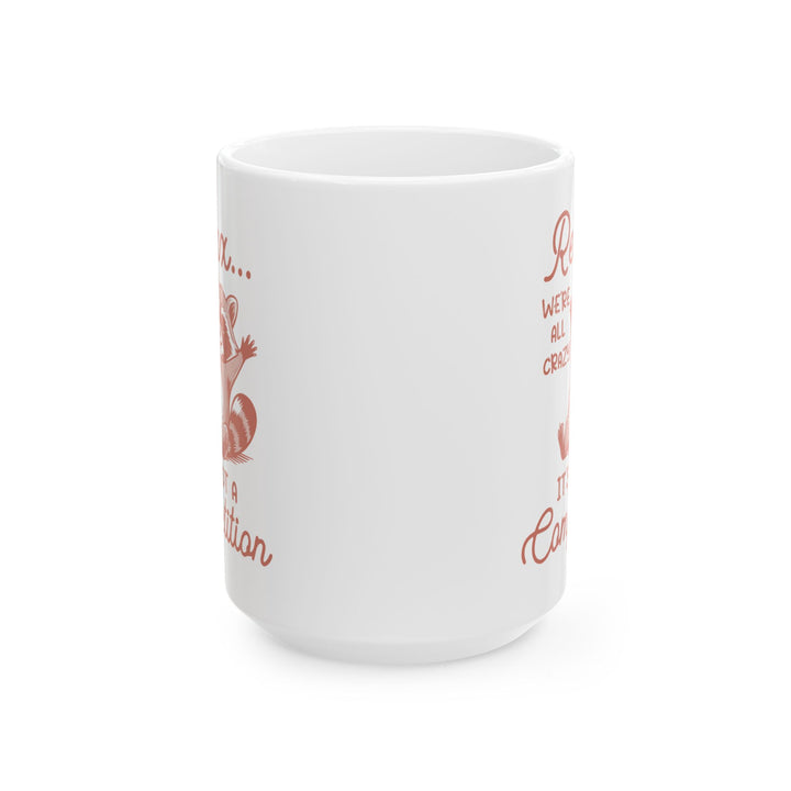 Relax we're all crazy its not v2, white Mug, (11oz, 15oz)
