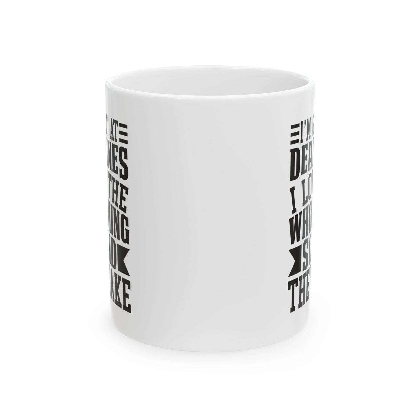 I m Great at Deadlines  I Love the Whooshing Sound They Make White Mug, (11oz, 15oz)