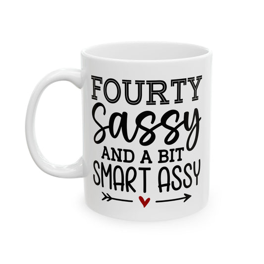 Fourty sassy Ceramic Mug, (11oz, 15oz)