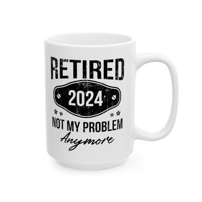 NOT MY PROBLEM Anymore 11oz & 15oz  White Mug.