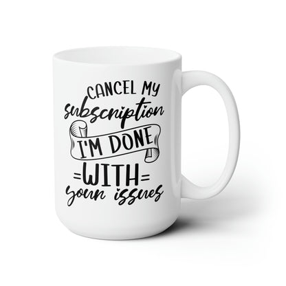 Cancel My Subscription Mug – Funny Sarcastic Mug for Dealing with Life’s Drama