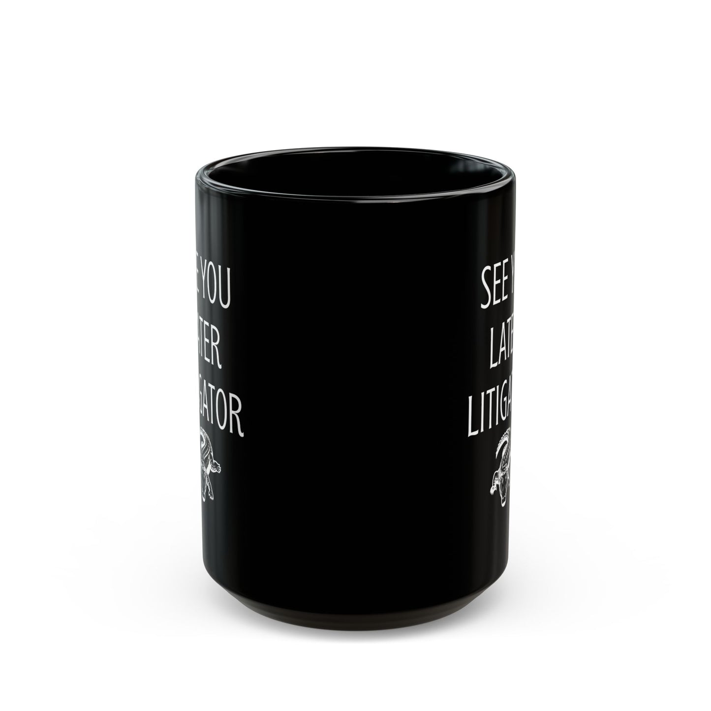Funny Lawyer Gift Mug – See You Later Litigator Pun Mug