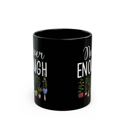 Never Enough Plants Mug – Funny Black Coffee Cup for Gardeners & Plant Addicts