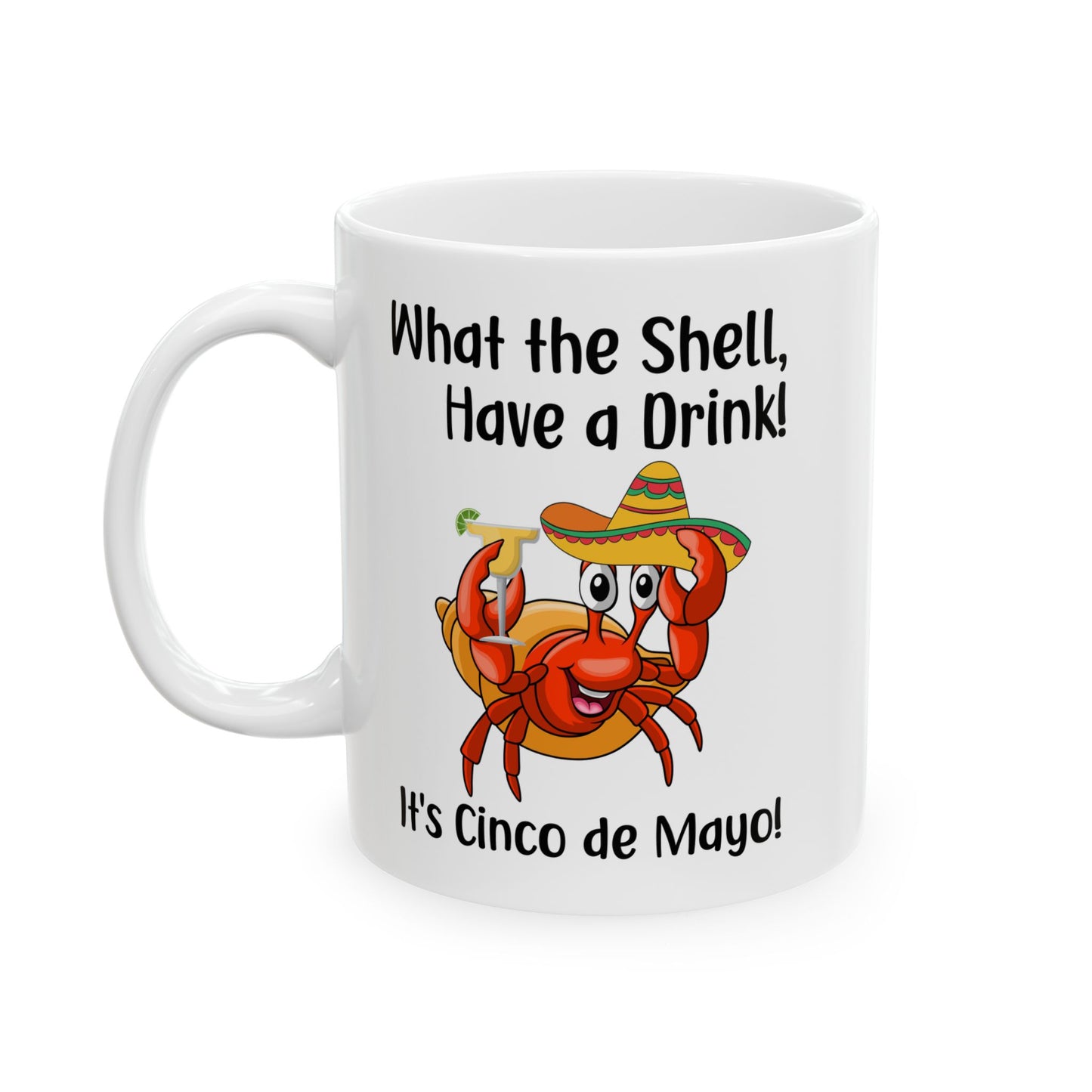 What The Shell Have A Drink White Mug, (11oz, 15oz)
