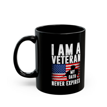 I Am a Veteran – My Oath Never Expires Mug Patriotic Military Gift Black Ceramic