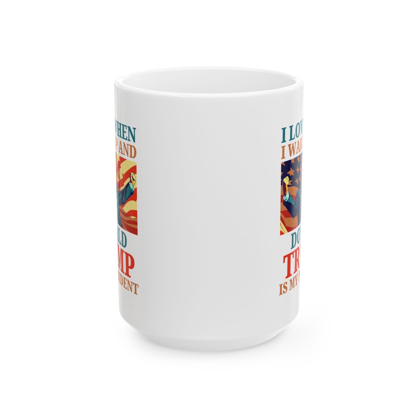 Donald Trump Mug – White Coffee Cup Pro Trump I Love Wake Up President