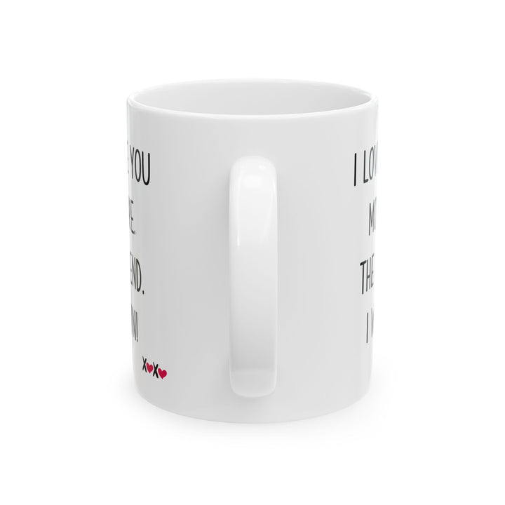 I Love You More The End I Win Mug – XOXO Hearts – Funny Gift for Couples