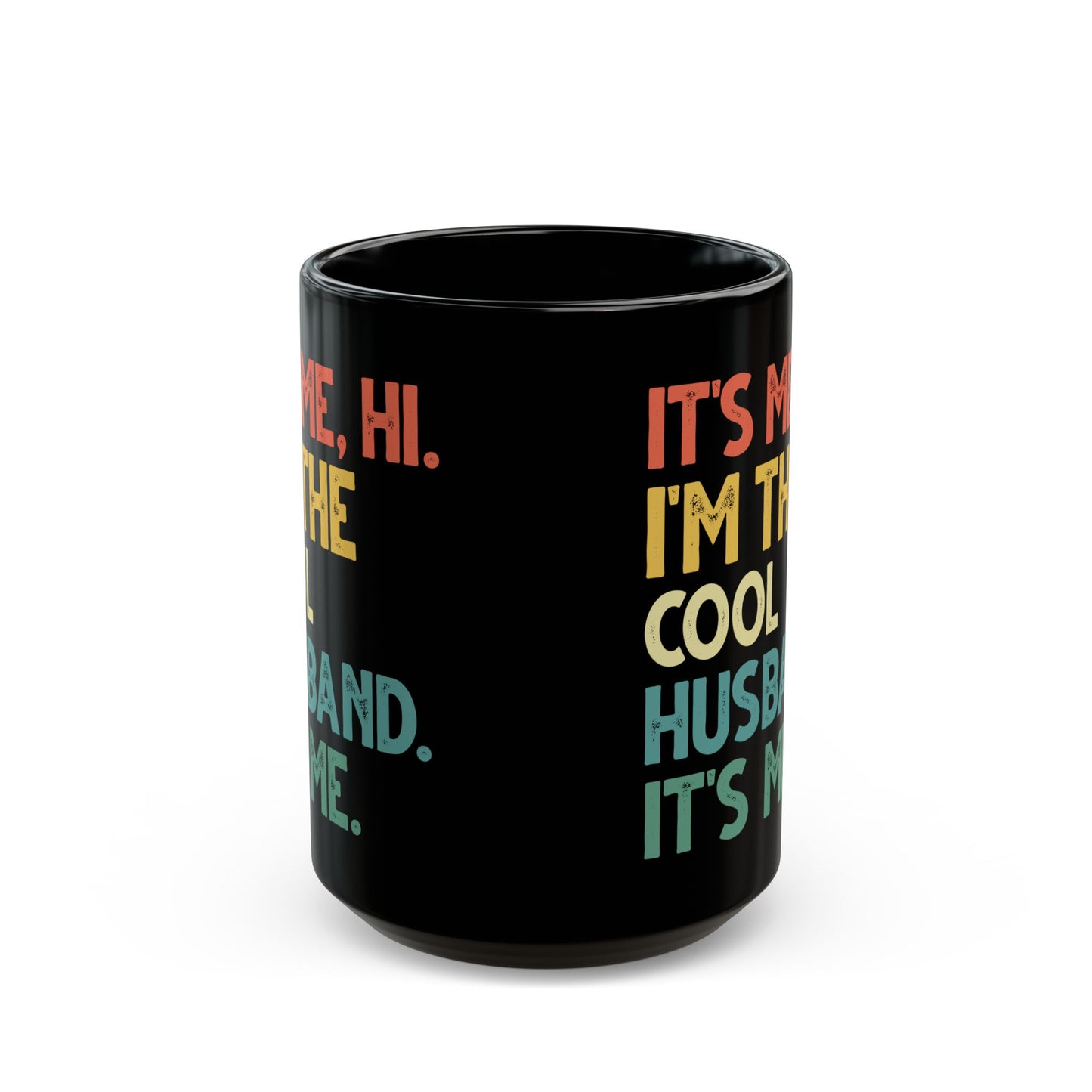 It's Me Hi I'm The Cool Husband It's Me Black Mug (11oz, 15oz)