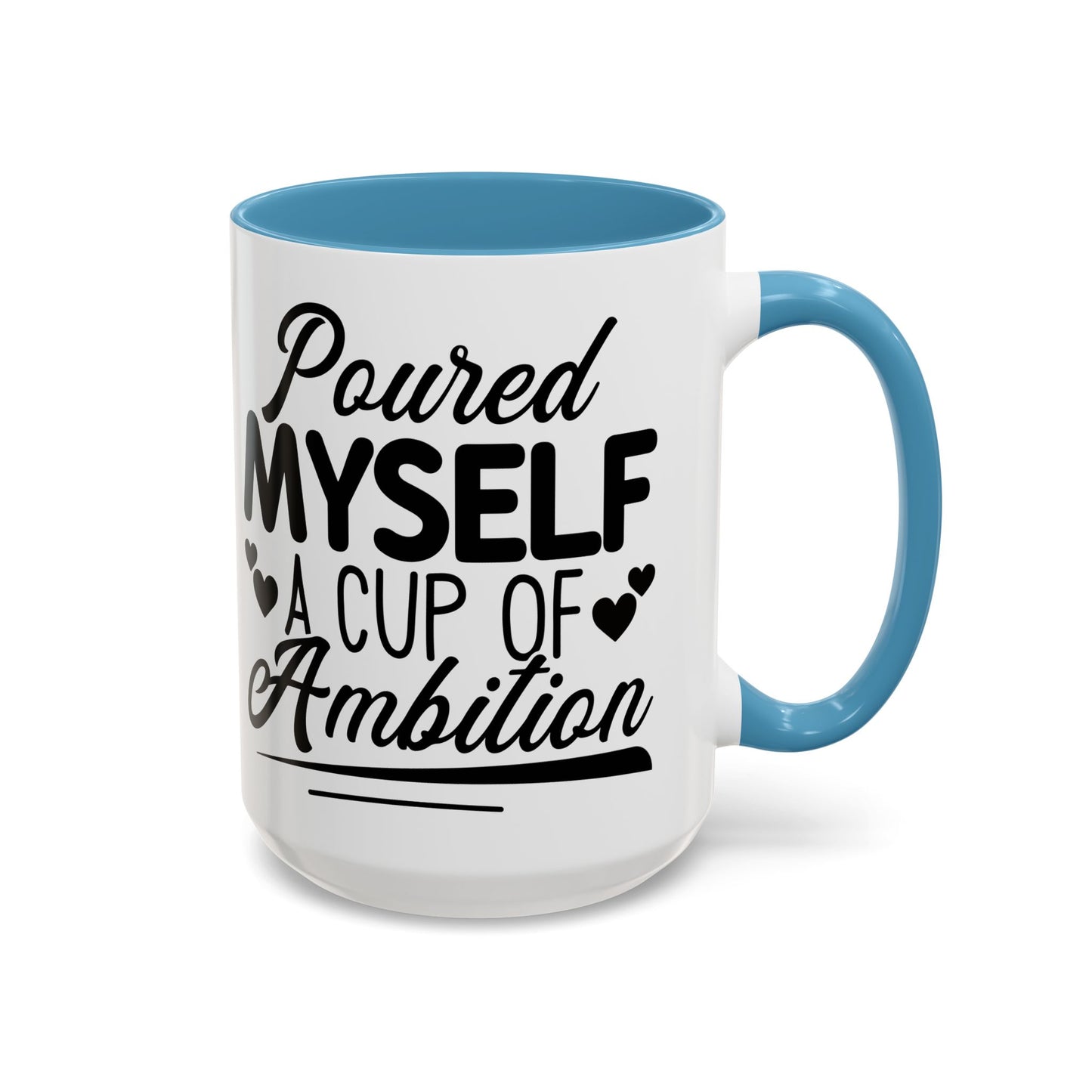 Poured Myself A Cup Of Ambition