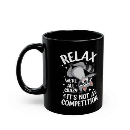 Relax we're all crazy its not v3, Black Mug (11oz, 15oz)