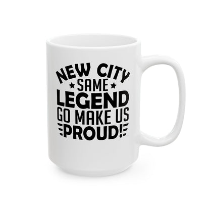 New City, Same Legend. Go Make Us Proud! White Mug, (11oz, 15oz)