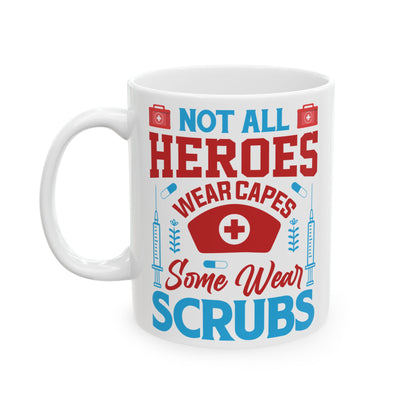 Not All Heroes Wear Capes Some Wear Scrubs Mug – A Perfect Gift for Nurses and Healthcare Workers