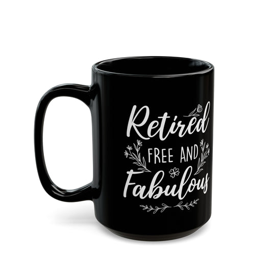 Retired Free and Fabulous Black Mug – Perfect Gift for Retirees