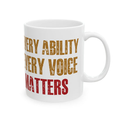 Every Ability Every Voice Matters White Mug – Empowering Coffee Cup for Disability Advocates, Educators